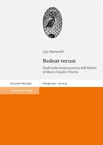 9783515091978: Redeat Verum: Studi Sulla Tecnica Poetica Dell'alethia Di Mario Claudio Vittorio: 93 (Palingenesia,)