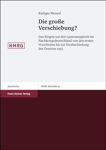 9783515092180: Die Grosse Verschiebung?: Das Ringen Um Den Lastenausgleich Im Nachkriegsdeutschland Von Den Ersten Vorarbeiten Bis Zur Verabschiedung Des Gesetzes 1952