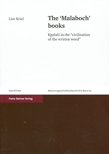 9783515092432: The 'Malaboch' Books: Kgalusi in the "Civilization of the Written Word": Kgalusi in the 'Civilisation of the Written Word': 13 (Missionsgeschichtliches Archiv (MGAR))