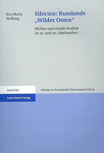 Stock image for Sibirien - Russlands 'wilder Osten': Mythos Und Soziale Realitat Im 19. Und 20. Jahrhundert for sale by Winghale Books