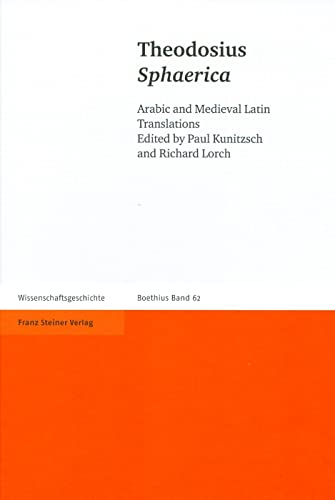 9783515092883: Theodosius - Sphaerica: Arabic and Medieval Latin Translations (Boethius: Texte Und Abhandlungen Zur Geschichte Der Mathematik Und Der Naturwissenschaften, 62)