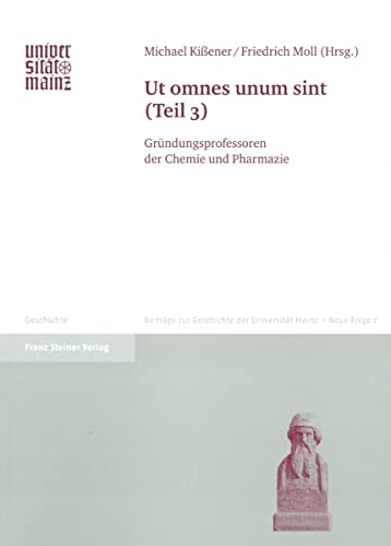 Beispielbild fr Ut omnes unum sint, Teil 3: Grundungsprofessoren der Chemie und Pharmazie (Beitrage zur Geschichte der Johannes Gutenberg-Universitat Mainz. Neue Folge - Zeitzeugenerinnerungen) (German Edition) zum Verkauf von Atticus Books