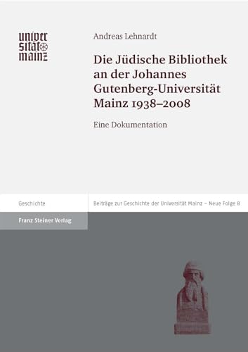 Die Jüdische Bibliothek an der Johannes Gutenberg-Universität Mainz 1938-2008. Eine Dokumentation...