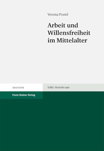 Beispielbild fr Arbeit und Willensfreiheit im Mittelalter: Vierteljahrschrift fr Sozial- und Wirtschaftsgeschichte - Beiheft 189 (Vierteljahrschrift Fur Sozial- Und Wirtschaftsgeschichte - B) zum Verkauf von medimops