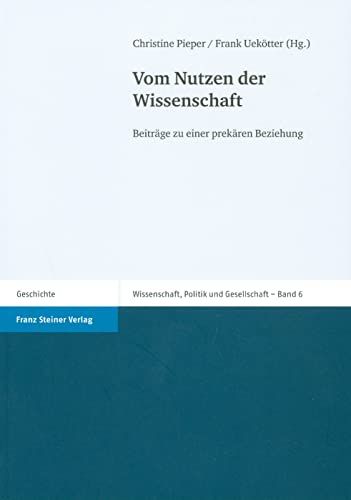 Stock image for Vom Nutzen der Wissenschaft: Beitrge zu einer prekren Beziehung for sale by Atticus Books