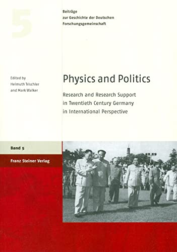 Physics and Politics. Research and Research Support in Twentieth Century Germany in International...