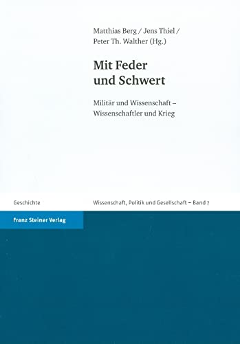 9783515096065: Mit Feder Und Schwert: Militar Und Wissenschaft - Wissenschaftler Und Krieg
