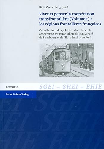 Beispielbild fr Vivre et penser la coopration transfrontalire. Vol. 1: Les rgions frontalires franaises: Contributions du cycle de recherche sur la coopration . the History of European Integration (SHEI)) zum Verkauf von medimops