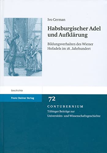 9783515096393: Habsburgischer Adel und Aufklarung: Bildungsverhalten des Wiener Hofadels im 18. Jahrhundert (Contubernium) (German Edition)
