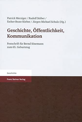 Stock image for Geschichte, Offentlichkeit, Kommunikation: Festschrift fuer Bernd Sosemann zum 65. Geburtstag (German Edition) for sale by Winghale Books