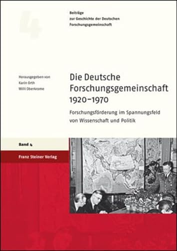 Die Deutsche Forschungsgemeinschaft 1920 - 1970. Forschungsförderung im Spannungsfeld von Wissenschaft und Politik. - Orth, Karin - Willi Oberkrome (Hrsg.)