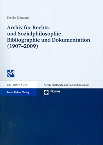 9783515097192: Archiv Fur Rechts- Und Sozialphilosophie: Bibliographie Und Dokumentation (1907-2009): 123 (Archiv Fur Rechts- Und Sozialphilosophie - Beihefte)