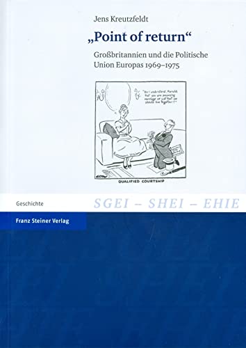 "Point of return". Großbritannien und die Politische Union Europas 1969-1975 (Studien z. Geschich...