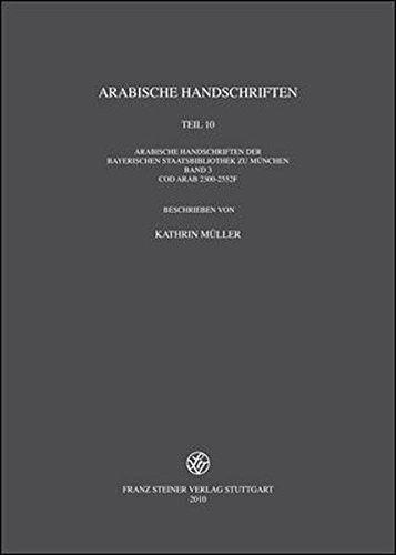9783515097758: Arabische Handschriften: Reihe B. Teil 10. Arabische Handschriften der Bayerischen Staatsbibliothek zu Muenchen. Band 3. Cod. arab. 2300-2552 ... in Deutschland) (German Edition)