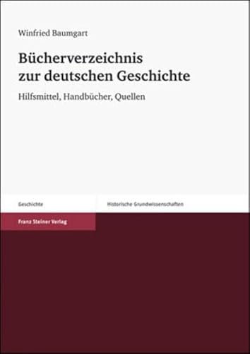 9783515097925: Bucherverzeichnis Zur Deutschen Geschichte /: Hilfsmittel, Handbucher, Quellen (Historische Grundwissenschaften in Einzeldarstellungen)