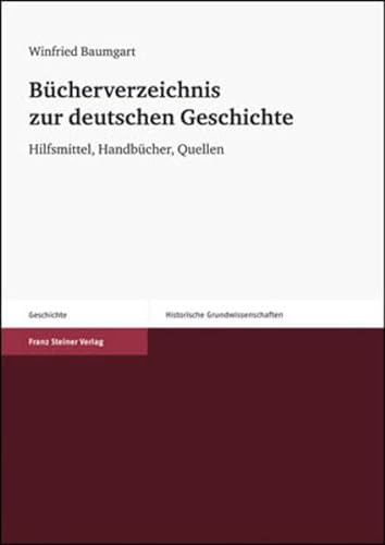 Stock image for Bücherverzeichnis zur deutschen Geschichte. Hilfsmittel, Handbücher, Quellen (Historische Grundwissenschaften in Einzeldarstellungen 5) for sale by medimops