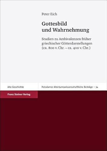 GOTTESBILD UND WAHRNEHMUNG Studien Zu Ambivalenzen Früher Griechischer Götterdarstellungen (Ca. 8...