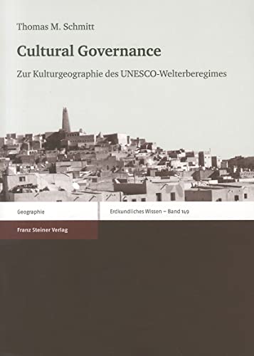 9783515098618: Cultural Governance: Zur Kulturgeographie des UNESCO-Welterberegimes (Erdkundliches Wissen) (German Edition)
