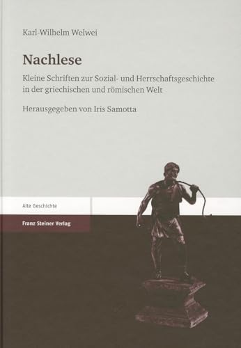 Nachlese: Kleine Schriften zur Sozial- und Herrschaftsgeschichte in der griechischen und romischen Welt (German Edition) - Welwei, Karl Wilhelm