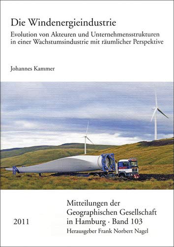 Die Windenergieindustrie - Evolution von Akteuren und Unternehmensstrukturen in einer Wachstumsin...