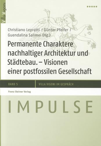 Stock image for Permanente Charaktere Nachhaltiger Architektur Und Stadtebau: Visionen Einer Postfossilen Gesellschaft: 5 (Impulse) for sale by WorldofBooks