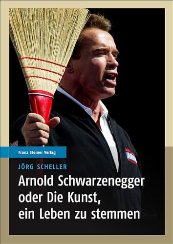 Arnold Schwarzenegger oder Die Kunst, ein Leben zu stemmen (German Edition) - Scheller, Jorg