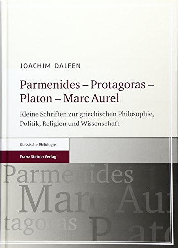 PARMENIDES - PROTAGORAS - PLATON - MARC AUREL Kleine Schriften zur griechischen Philosophie, Poli...