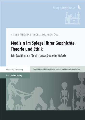 Beispielbild fr Medizin im Spiegel ihrer Geschichte, Theorie und Ethik: Schlusselthemen fur ein junges Querschnittsfach (Kulturanamnesen) (German Edition) zum Verkauf von Atticus Books