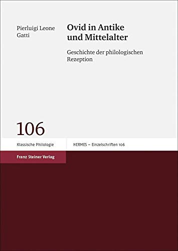 9783515103756: Ovid in Antike Und Mittelalter: Geschichte Der Philologischen Rezeption: 106 (Hermes - Einzelschriften)