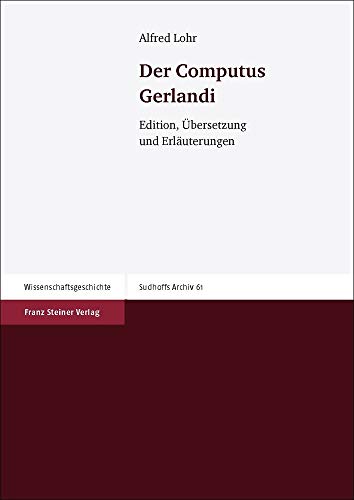 Der Computus Gerlandi. Edition, Übersetzung und Erläuterungen (Sudhoffs Archiv. Zeitschrift f. Wi...