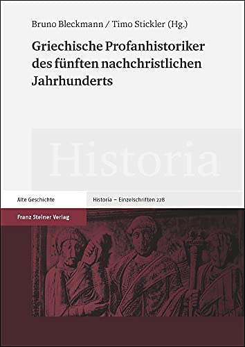 Griechische Profanhistoriker des fünften nachchristlichen Jahrhunderts. - Bleckmann, Bruno and Timo Stickler
