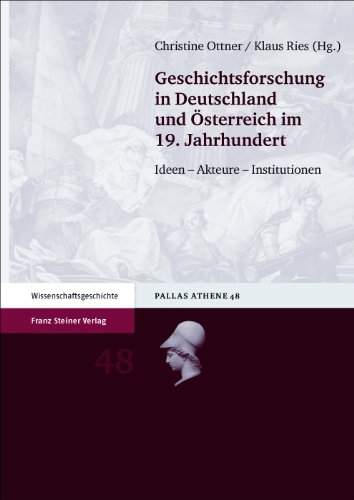 Stock image for Geschichtsforschung in Deutschland Und Osterreich Im 19. Jahrhundert: Ideen   Akteure   Institutionen for sale by Revaluation Books