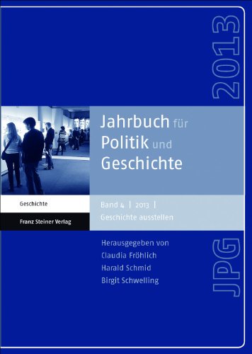 9783515106764: Jahrbuch Fur Politik Und Geschichte 4 (2013): Geschichte Ausstellen