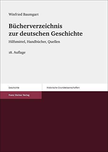 9783515108423: Bcherverzeichnis zur deutschen Geschichte: Hilfsmittel, Handbcher, Quellen: 5 (Historische Grundwissenschaften in Einzeldarstellungen)