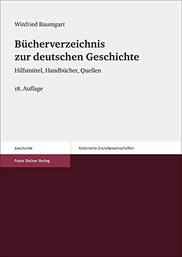 Stock image for Bcherverzeichnis zur deutschen Geschichte: Hilfsmittel, Handbcher, Quellen for sale by medimops