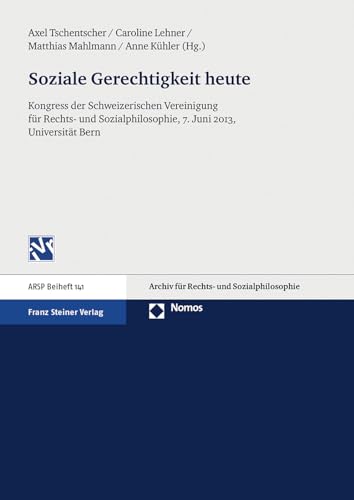 Beispielbild fr Soziale Gerechtigkeit heute: Kongress der Schweizerischen Vereinigung fr Rechts- und Sozialphilosophie, 7. Juni 2013, Universitt Bern zum Verkauf von medimops