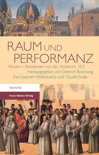 Beispielbild fr Raum und Performanz. Rituale in Residenzen von der Antike bis 1815. zum Verkauf von Antiquariat Logos