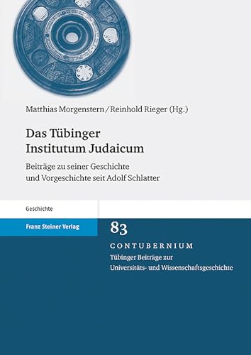 Beispielbild fr Das Tbinger Institutum Judaicum Beitrge zu seiner Geschichte und Vorgeschichte seit Adolf Schlatter zum Verkauf von Buchpark