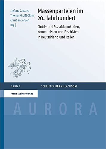 Stock image for Massenparteien im 20. Jahrhundert. Christ- und Sozialdemokraten, Kommunisten und Faschisten in Deutschland und Italien (Aurora. Schriften d. Villa Vigoni; Bd. 5) for sale by Antiquariat Logos