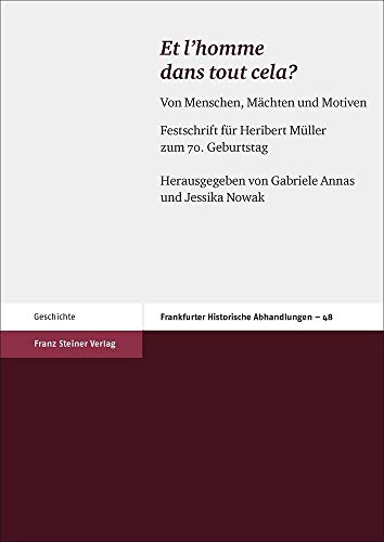 9783515114691: Et L'homme Dans Tout Cela?: Von Menschen, Machten Und Motiven. Festschrift Fur Heribert Muller Zum 70. Geburtstag