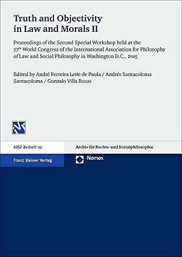 Imagen de archivo de Truth and Objectivity in Law and Morals. Vol. 2: Proceedings of the Second Special Workshop Held at the 27th World Congress of the International . Fur Rechts- Und Sozialphilosophie - Beihefte) a la venta por MusicMagpie