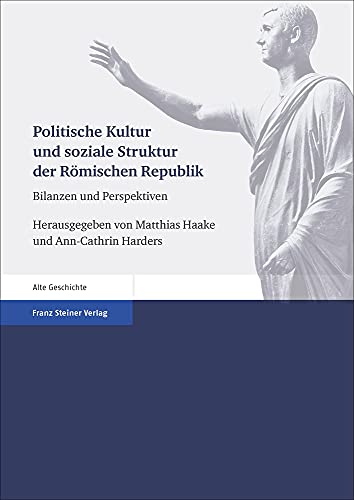 Stock image for Politische Kultur und soziale Struktur der Rmischen Republik. Bilanzen und Perspektiven. Akten der Internationalen Tagung anlsslich des 70. Todestages von Friedrich Mnzer (Mnster, 18.-20. Oktober 2012). for sale by Antiquariat Logos