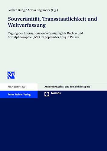 Stock image for Souvernitt, Transstaatlichkeit und Weltverfassung Tagung der Internationalen Vereinigung fr Rechts- und Sozialphilosophie (IVR) im September 2014 in Passau for sale by Buchpark