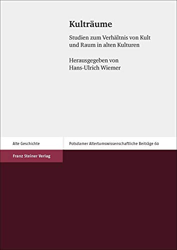 Stock image for Kultrume. Studien zum Verhltnis von Kult und Raum in alten Kulturen (Potsdamer Altertumswissenschaftliche Beitrge (PAwB); Bd. 60). for sale by Antiquariat Logos