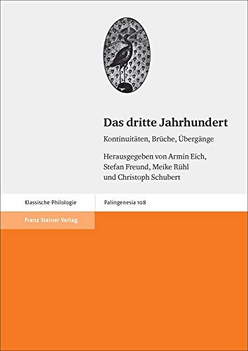9783515118415: Das Dritte Jahrhundert: Kontinuitaten, Bruche, Ubergange (Palingenesia, 108) (English and German Edition)