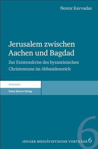 Stock image for Jerusalem zwischen Aachen und Bagdad. Zur Existenzkrise des byzantinischen Christentums im Abbasidenreich (Jener medivistische Vortrge; Bd. 6). for sale by Antiquariat Logos