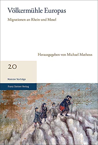 Stock image for Vlkermhle Europas. Migrationen an Rhein und Mosel (Mainzer Vortrge (MV), Bd. 20). for sale by Antiquariat Logos