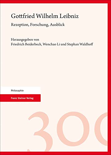 9783515119627: Gottfried Wilhelm Leibniz: Rezeption, Forschung, Ausblick