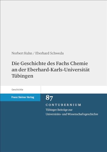 Beispielbild fr Die Geschichte des Fachs Chemie an der Eberhard-Karls-Universitt Tbingen (Contubernium. Tbinger Beitrge z. Universitts- u. Wissenschaftsgeschichte; Bd. 87). zum Verkauf von Antiquariat Logos