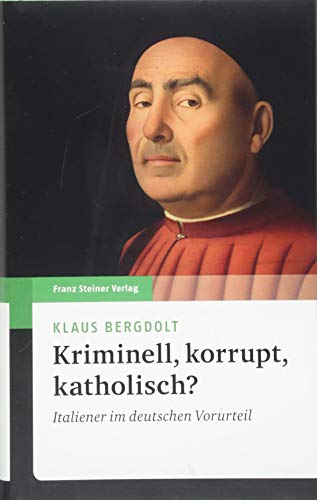 Stock image for Kriminell, korrupt, katholisch?: Italiener im deutschen Vorurteil for sale by medimops